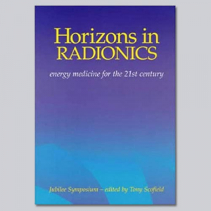 Horizons in Radionics - Edited by Tony Scofield